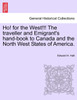 Ho! for the West!!! The traveller and Emigrant's hand-book to Canada and the North West States of America.