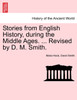 Stories from English History, during the Middle Ages. ... Revised by D. M. Smith.