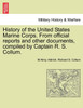 History of the United States Marine Corps. From official reports and other documents, compiled by Captain R. S. Collum.