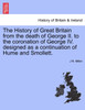 The History of Great Britain from the death of George II. to the coronation of George IV. designed as a continuation of Hume and Smollett.
