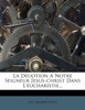 La Deuotion A Notre Seigneur Jesus-christ Dans L'eucharistie...