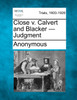 Close v. Calvert and Blacker - Judgment