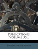 Publications, Volume 35...