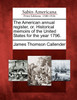 The American annual register, or, Historical memoirs of the United States for the year 1796.
