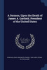 A Sermon, Upon the Death of James A. Garfield, President of the United States