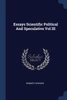 Essays Scientific Political And Speculative Vol III