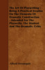 The Art of Playwriting - Being a Practical Treatise on the Elements of Dramatic Construction - Intended for the Playwrite, the Student and the Dramati