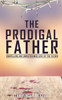 THE PRODIGAL FATHER