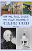 Myths, Tall Tales and Half Truths of Cape Cod