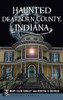 Haunted Dearborn County, Indiana