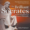 The Brilliant Socrates and the Foundation of Western Philosophy - Biography Books for Kids 9-12 | Children's Biography Books