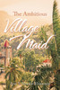 The Ambitious Village Maid