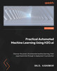 Practical Automated Machine Learning Using H2O.ai