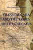 TRANSCAUCASIA AND THE TRIBES OF THE CAUCASUS