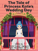 The Tale of Princess Kate's Wedding Day