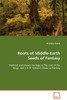 Roots of Middle-Earth Seeds of Fantasy