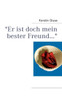 "Er ist doch mein bester Freund..."