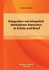 Integration von körperlich behinderten Menschen in Schule und Beruf