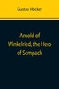 Arnold of Winkelried, the Hero of Sempach