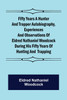 Fifty Years a Hunter and Trapper Autobiography, experiences and observations of Eldred Nathaniel Woodcock during his fifty years of hunting and  trapping.