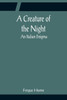 A Creature of the Night; An Italian Enigma