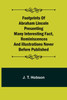 Footprints of Abraham Lincoln Presenting many interesting fact, reminiscences and illustrations never before published