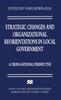 Strategic Changes and Organizational Reorientations in Local Government