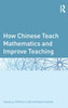 How Chinese Teach Mathematics and Improve Teaching