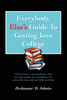 Everybody Else's Guide to Getting Into College