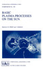 Basic Plasma Processes on the Sun