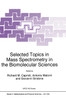 Selected Topics in Mass Spectrometry in the Biomolecular Sciences