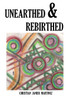 UNEARTHED & REBIRTHED