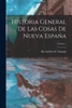 Historia General De Las Cosas De Nueva España; Volume 1