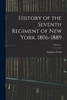 History of the Seventh Regiment of New York, 1806-1889; Volume 1