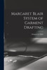 Margaret Blair System of Garment Drafting
