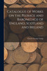 Catalogue of Works on the Peerage and Baronetage of England, Scotland and Ireland