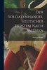 Der Soldatenhandel Eeutscher Fürsten nach Amerika