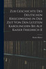 Zur Geschichte Des Deutschen Kriegswesens in Der Zeit Von Den Letzten Karolingern Bis Auf Kaiser Friedrich II