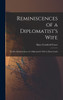 Reminiscences of a Diplomatist's Wife; Further Reminiscences of a Diplomatist's Wife in Many Lands