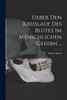 Ueber Den Kreislauf Des Blutes Im Menschlichen Gehirn ...