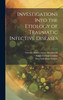 Investigations Into the Etiology of Traumatic Infective Diseases [electronic Resource]