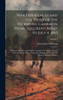 War Experiences and the Story of the Vicksburg Campaign From "Milliken's Bend" to July 4, 1863; Being an Accurate and Graphic Account of Campaign Events Taken From the Diary of Capt. J.J. Kellogg, of Co. B 113th Illinois Volunteer Infantry; Volume 1