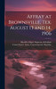 Affray at Brownsville, Tex. August 13 and 14, 1906