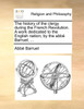 The history of the clergy during the French Revolution. A work dedicated to the English nation; by the abbé Barruel, ...