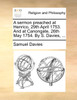 A sermon preached at Henrico, 29th April 1753. And at Canongate, 26th May 1754. By S. Davies, ...