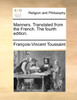 Manners. Translated from the French. The fourth edition.