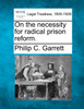 On the necessity for radical prison reform.