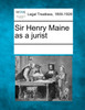 Sir Henry Maine as a jurist