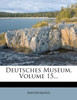 Deutsches Museum, Volume 15...