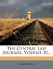 The Central Law Journal, Volume 30...
